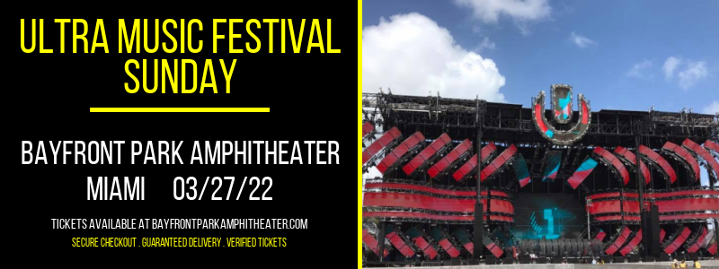 Ultra Music Festival - Sunday at Bayfront Park Amphitheater