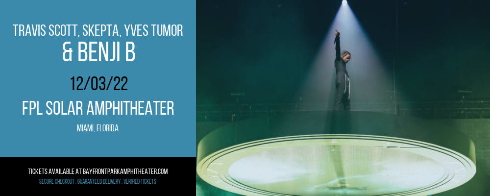 Travis Scott, Skepta, Yves Tumor & Benji B at Bayfront Park Amphitheater tickets Travis Scott, Skepta, Yves Tumor & Benji B at Bayfront Park Amphitheater